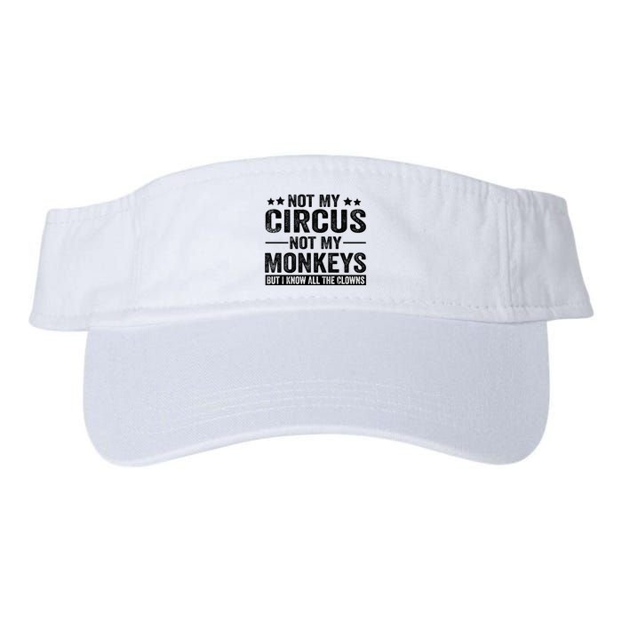 Not My Circus Not My Monkeys But I Definitely Know All The Clowns Funny Saying Visor