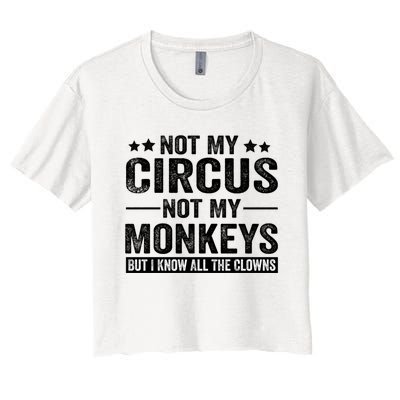 Not My Circus Not My Monkeys But I Definitely Know All The Clowns Funny Saying Women's Crop Top Tee