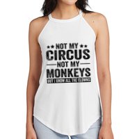 Not My Circus Not My Monkeys But I Definitely Know All The Clowns Funny Saying Women's Perfect Tri Rocker Tank
