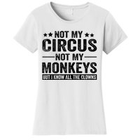 Not My Circus Not My Monkeys But I Definitely Know All The Clowns Funny Saying Women's T-Shirt