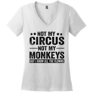 Not My Circus Not My Monkeys But I Definitely Know All The Clowns Funny Saying Women's V-Neck T-Shirt