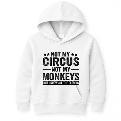 Not My Circus Not My Monkeys But I Definitely Know All The Clowns Funny Saying Kids Hoodie