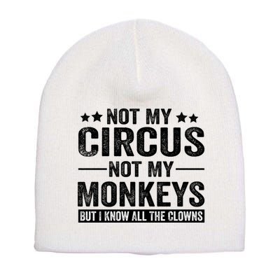 Not My Circus Not My Monkeys But I Definitely Know All The Clowns Funny Saying Short Acrylic Beanie