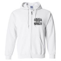 Not My Circus Not My Monkeys But I Definitely Know All The Clowns Funny Saying Full Zip Hoodie