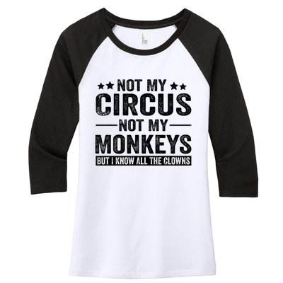 Not My Circus Not My Monkeys But I Definitely Know All The Clowns Funny Saying Women's Tri-Blend 3/4-Sleeve Raglan Shirt