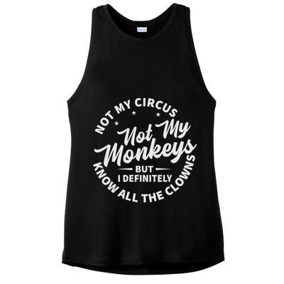 Not My Circus Not My Monkeys But I Definitely Know All The Clowns Funny Saying Ladies PosiCharge Tri-Blend Wicking Tank