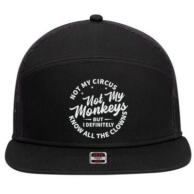Not My Circus Not My Monkeys But I Definitely Know All The Clowns Funny Saying 7 Panel Mesh Trucker Snapback Hat