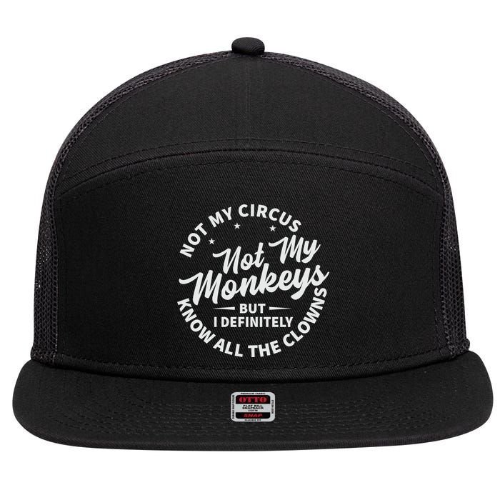 Not My Circus Not My Monkeys But I Definitely Know All The Clowns Funny Saying 7 Panel Mesh Trucker Snapback Hat