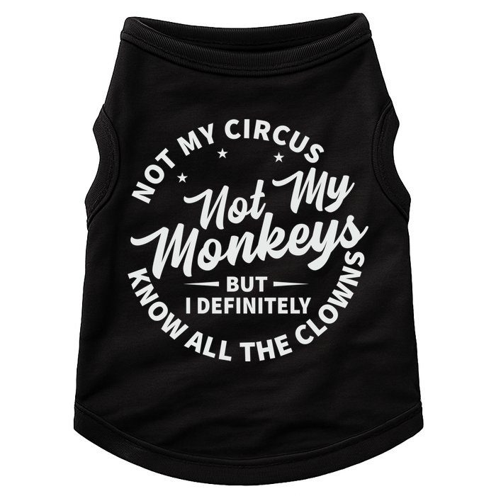 Not My Circus Not My Monkeys But I Definitely Know All The Clowns Funny Saying Doggie Tank