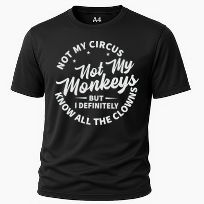 Not My Circus Not My Monkeys But I Definitely Know All The Clowns Funny Saying Performance Shirt