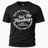 Not My Circus Not My Monkeys But I Definitely Know All The Clowns Funny Saying Performance Shirt
