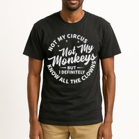 Not My Circus Not My Monkeys But I Definitely Know All The Clowns Funny Saying Tall T-Shirt