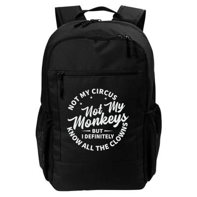 Not My Circus Not My Monkeys But I Definitely Know All The Clowns Funny Saying Backpack