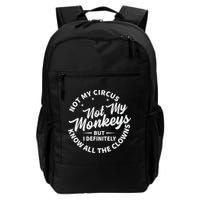 Not My Circus Not My Monkeys But I Definitely Know All The Clowns Funny Saying Backpack