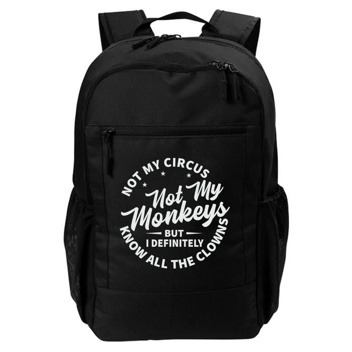 Not My Circus Not My Monkeys But I Definitely Know All The Clowns Funny Saying Backpack
