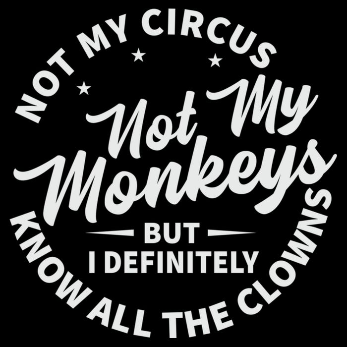 Not My Circus Not My Monkeys But I Definitely Know All The Clowns Funny Saying Backpack