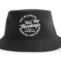 Not My Circus Not My Monkeys But I Definitely Know All The Clowns Funny Saying Sustainable Bucket Hat
