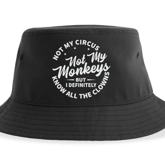 Not My Circus Not My Monkeys But I Definitely Know All The Clowns Funny Saying Sustainable Bucket Hat