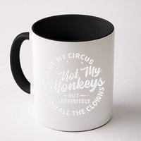 Not My Circus Not My Monkeys But I Definitely Know All The Clowns Funny Saying Mug