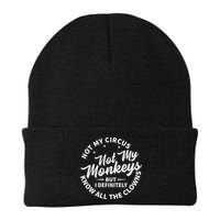 Not My Circus Not My Monkeys But I Definitely Know All The Clowns Funny Saying Beanie