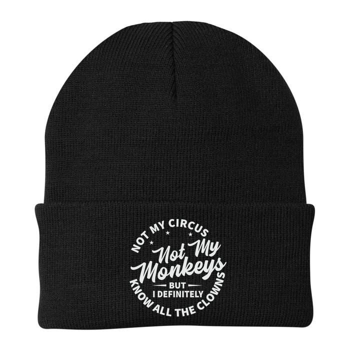 Not My Circus Not My Monkeys But I Definitely Know All The Clowns Funny Saying Beanie