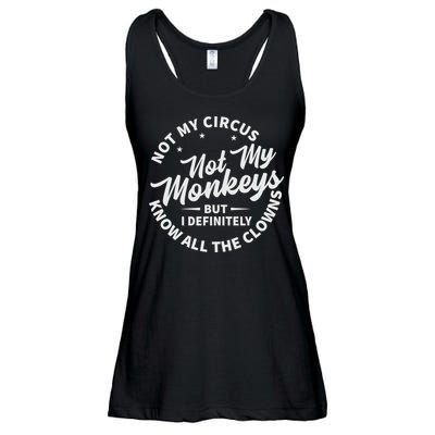 Not My Circus Not My Monkeys But I Definitely Know All The Clowns Funny Saying Ladies Essential Flowy Tank