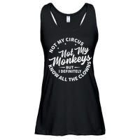 Not My Circus Not My Monkeys But I Definitely Know All The Clowns Funny Saying Ladies Essential Flowy Tank