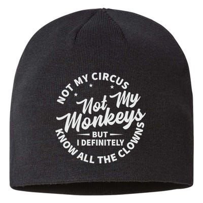 Not My Circus Not My Monkeys But I Definitely Know All The Clowns Funny Saying Sustainable Beanie