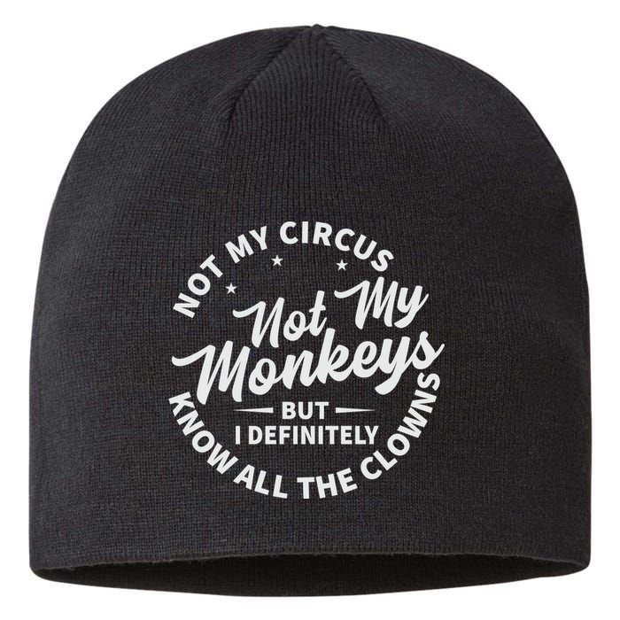 Not My Circus Not My Monkeys But I Definitely Know All The Clowns Funny Saying Sustainable Beanie