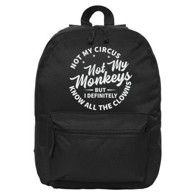 Not My Circus Not My Monkeys But I Definitely Know All The Clowns Funny Saying 16 in Basic Backpack