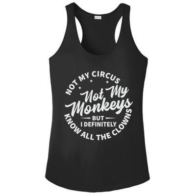 Not My Circus Not My Monkeys But I Definitely Know All The Clowns Funny Saying Ladies PosiCharge Competitor Racerback Tank