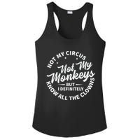 Not My Circus Not My Monkeys But I Definitely Know All The Clowns Funny Saying Ladies PosiCharge Competitor Racerback Tank