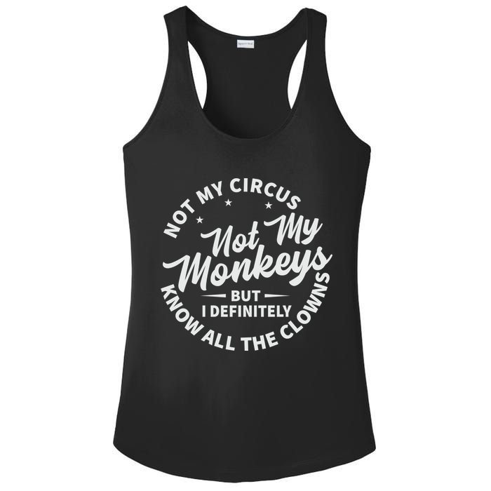 Not My Circus Not My Monkeys But I Definitely Know All The Clowns Funny Saying Ladies PosiCharge Competitor Racerback Tank