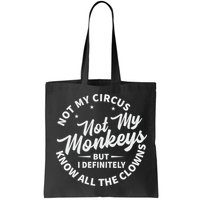 Not My Circus Not My Monkeys But I Definitely Know All The Clowns Funny Saying Bag