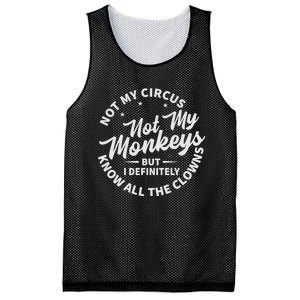 Not My Circus Not My Monkeys But I Definitely Know All The Clowns Funny Saying Mesh Reversible Basketball Jersey Tank