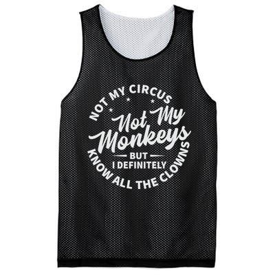 Not My Circus Not My Monkeys But I Definitely Know All The Clowns Funny Saying Mesh Reversible Basketball Jersey Tank
