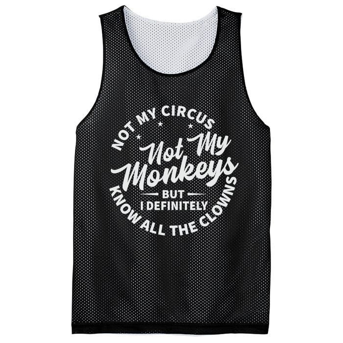 Not My Circus Not My Monkeys But I Definitely Know All The Clowns Funny Saying Mesh Reversible Basketball Jersey Tank