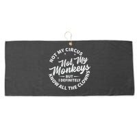 Not My Circus Not My Monkeys But I Definitely Know All The Clowns Funny Saying Large Microfiber Waffle Golf Towel