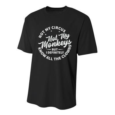 Not My Circus Not My Monkeys But I Definitely Know All The Clowns Funny Saying Youth Performance Sprint T-Shirt