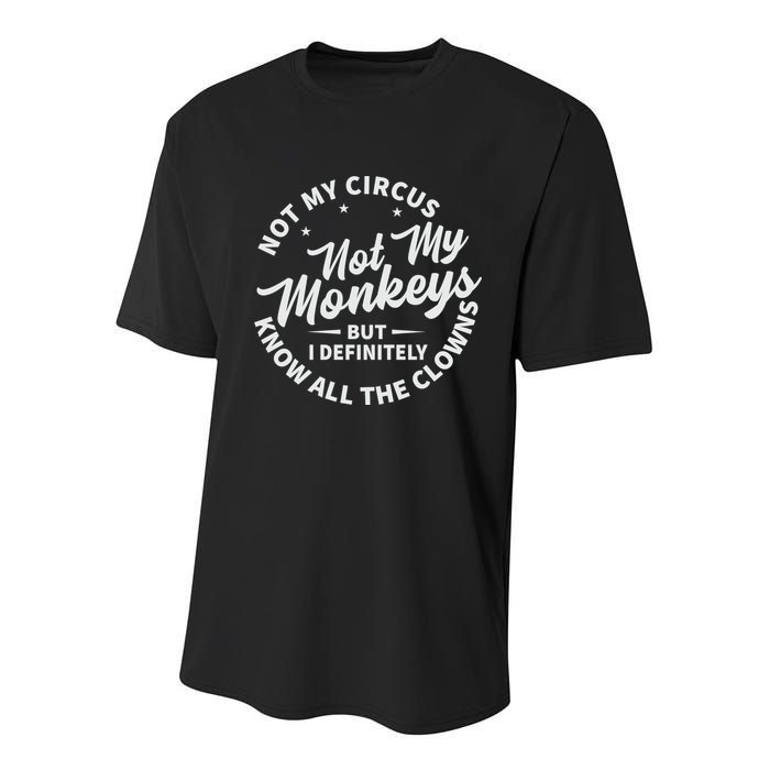 Not My Circus Not My Monkeys But I Definitely Know All The Clowns Funny Saying Youth Performance Sprint T-Shirt