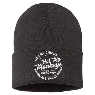 Not My Circus Not My Monkeys But I Definitely Know All The Clowns Funny Saying Sustainable Knit Beanie