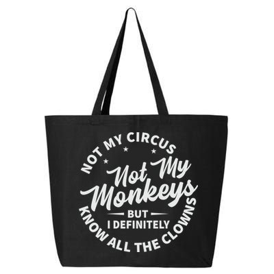Not My Circus Not My Monkeys But I Definitely Know All The Clowns Funny Saying 25L Jumbo Tote