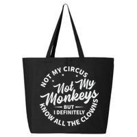 Not My Circus Not My Monkeys But I Definitely Know All The Clowns Funny Saying 25L Jumbo Tote