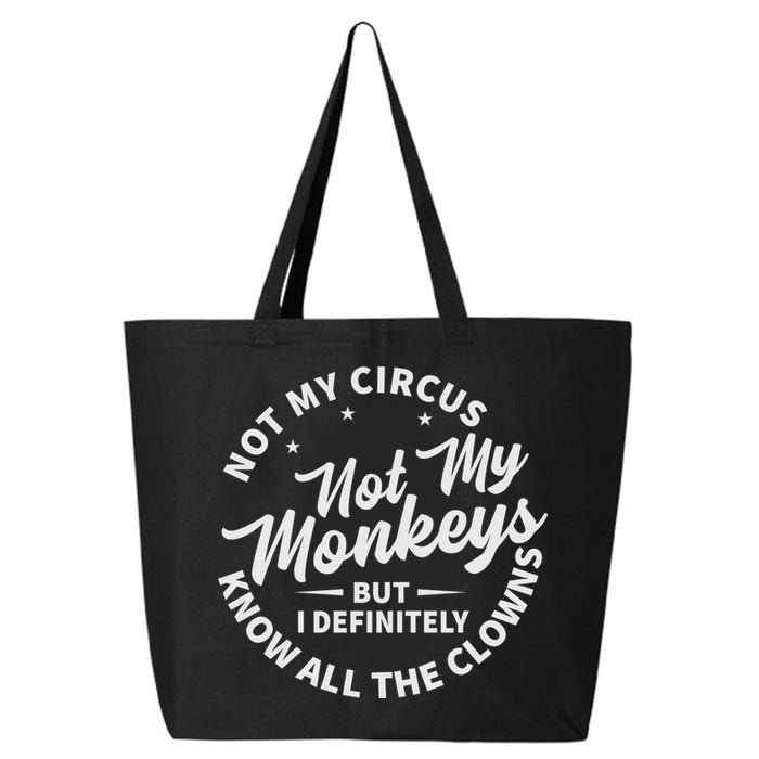 Not My Circus Not My Monkeys But I Definitely Know All The Clowns Funny Saying 25L Jumbo Tote