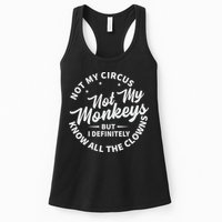 Not My Circus Not My Monkeys But I Definitely Know All The Clowns Funny Saying Womens Tank Top