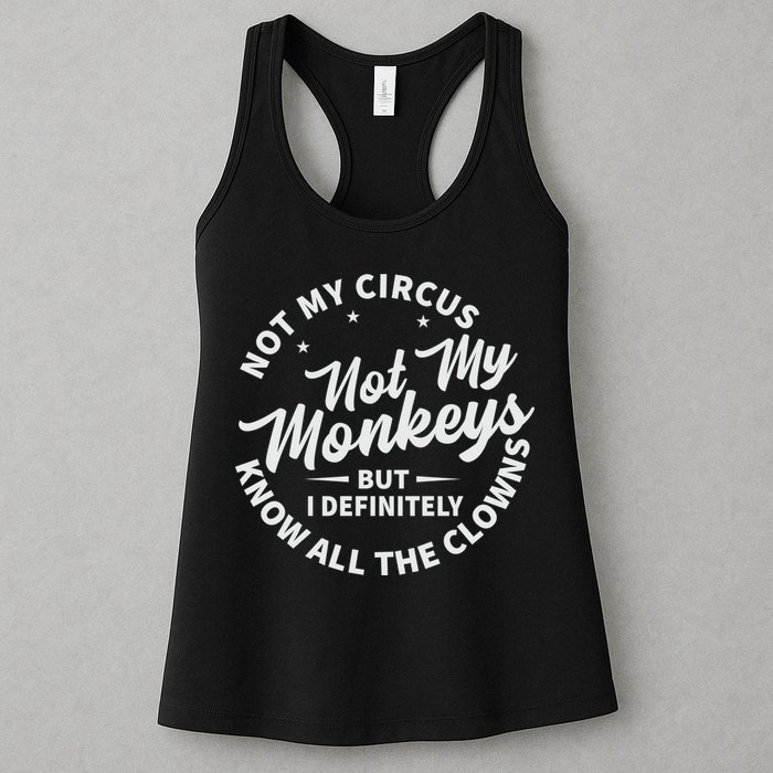 Not My Circus Not My Monkeys But I Definitely Know All The Clowns Funny Saying Womens Tank Top