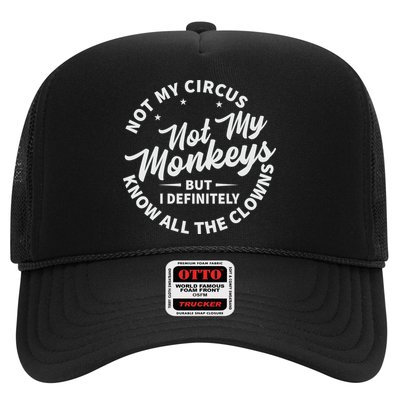 Not My Circus Not My Monkeys But I Definitely Know All The Clowns Funny Saying Trucker Hat