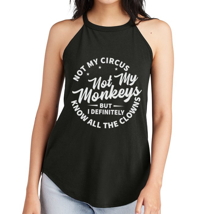 Not My Circus Not My Monkeys But I Definitely Know All The Clowns Funny Saying Women's Perfect Tri Rocker Tank