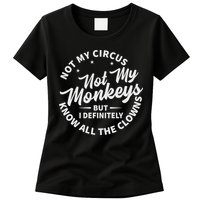 Not My Circus Not My Monkeys But I Definitely Know All The Clowns Funny Saying Womens T-Shirt