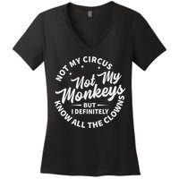 Not My Circus Not My Monkeys But I Definitely Know All The Clowns Funny Saying Women's V-Neck T-Shirt